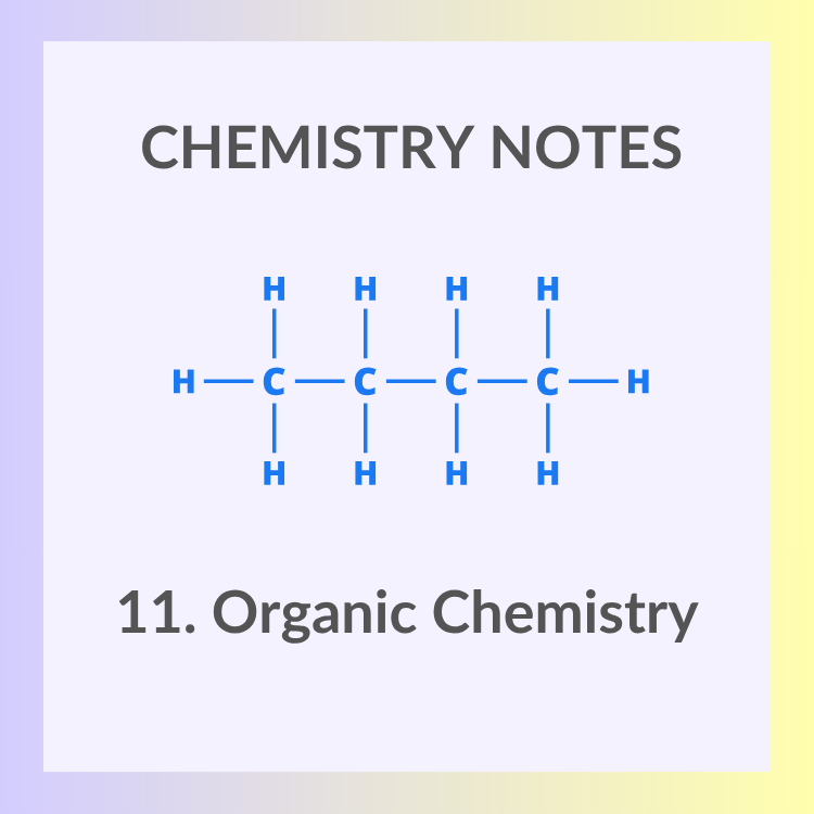 Study Notes | IGCSE Chemistry 0620 | 11. Organic Chemistry