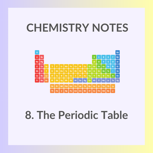Study Notes | IGCSE Chemistry 0620 | 8. The Periodic Table